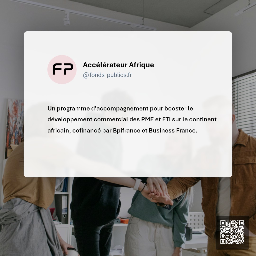 Accélérateur Afrique : Un programme d'accompagnement pour booster le développement commercial des PME et ETI sur le continent africain