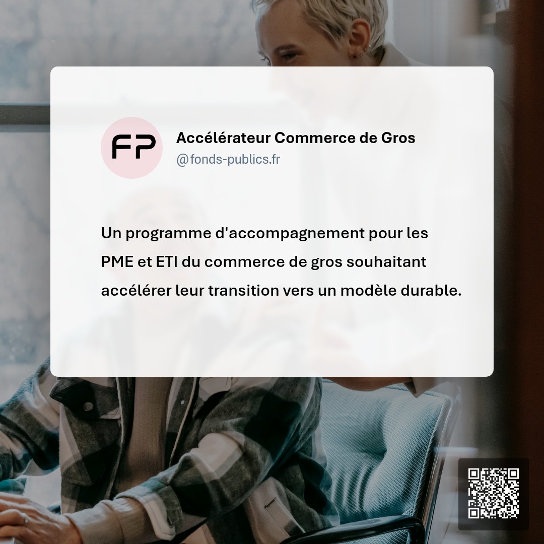 Accélérateur Commerce de Gros : Un programme d'accompagnement pour les PME et ETI du commerce de gros souhaitant accélérer leur transition vers un modèle durable.