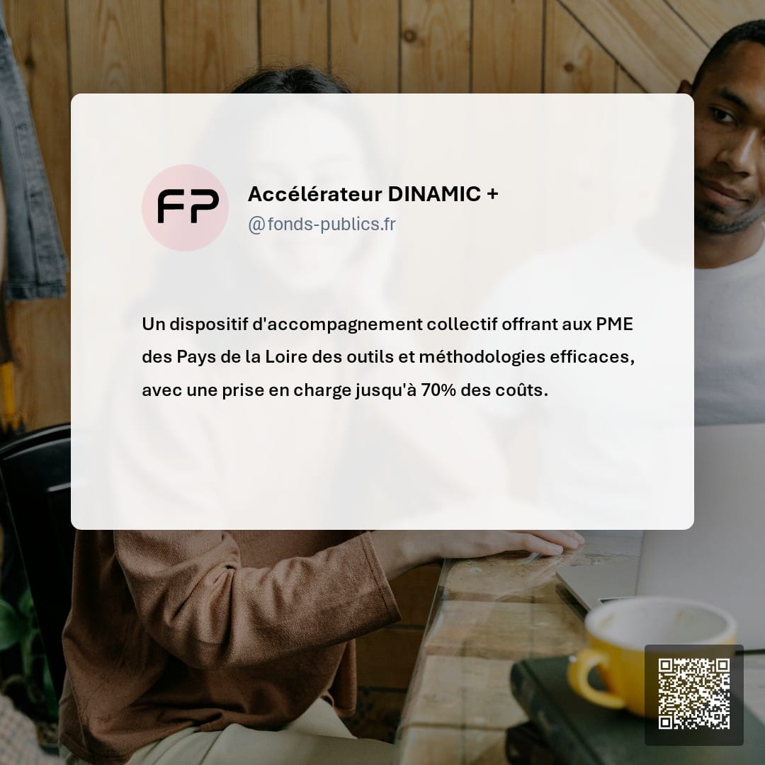 Accélérateur DINAMIC + : Un dispositif d'accompagnement collectif offrant aux PME des Pays de la Loire des outils et méthodologies efficaces