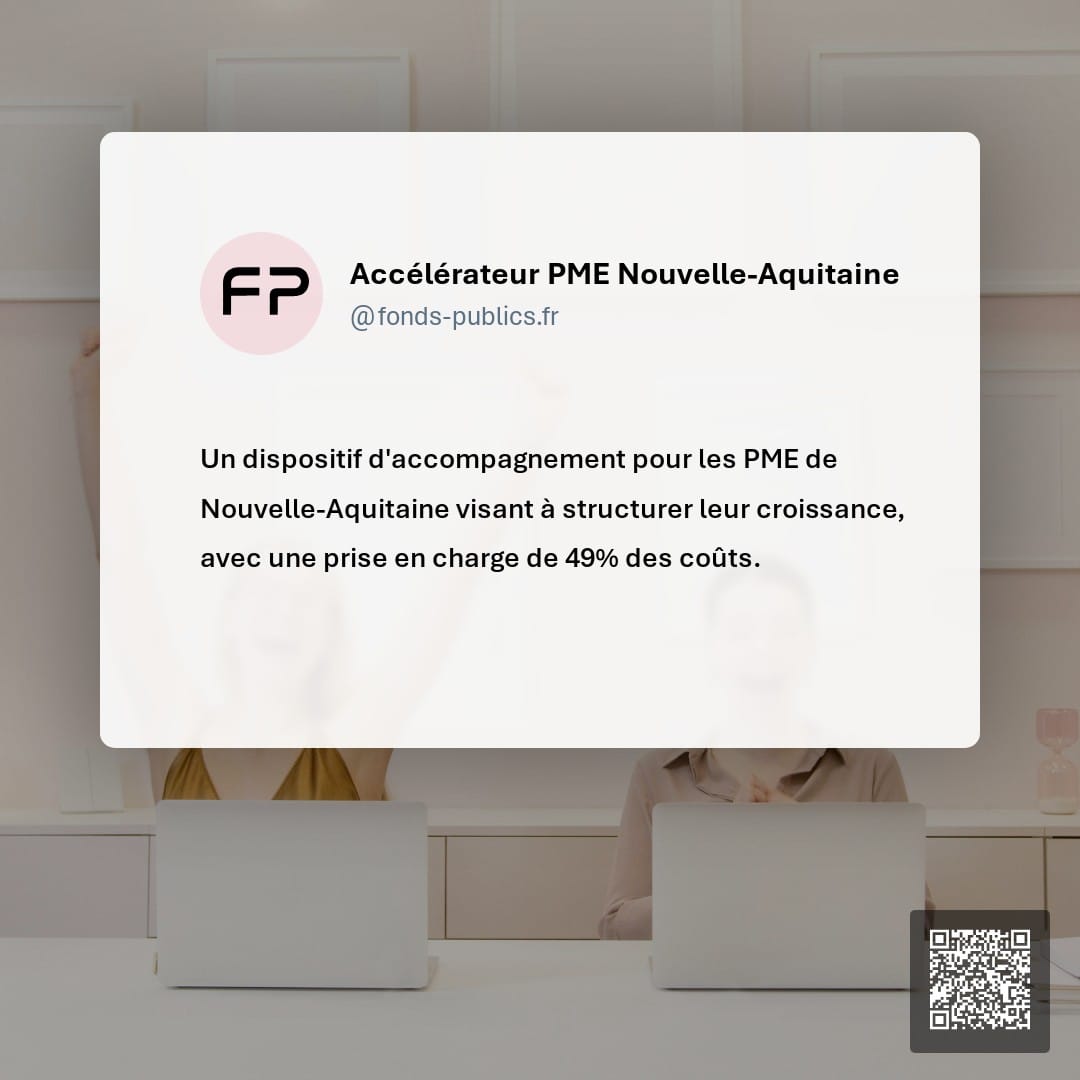 Accélérateur PME Nouvelle-Aquitaine : Un dispositif d'accompagnement pour les PME de Nouvelle-Aquitaine visant à structurer leur croissance