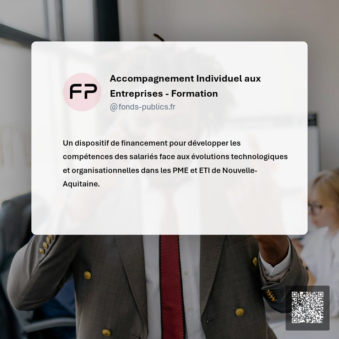 Accompagnement Individuel aux Entreprises - Formation : Un dispositif de financement pour développer les compétences des salariés face aux évolutions technologiques et organisationnelles dans les PME et ETI de Nouvelle-Aquitaine.