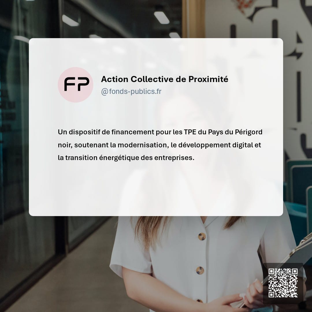 Action Collective de Proximité : Un dispositif de financement pour les TPE du Pays du Périgord noir