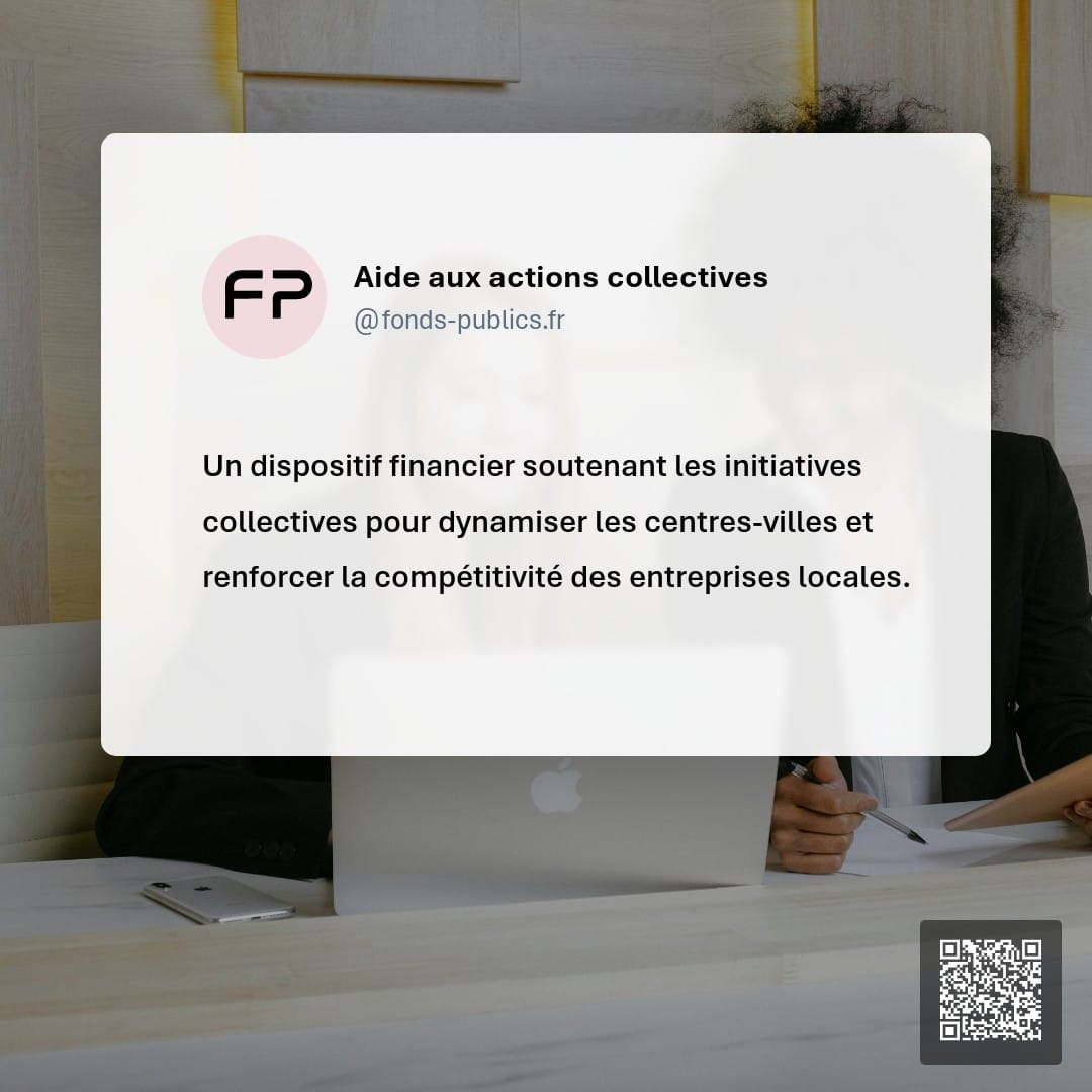 Aide aux actions collectives : Un dispositif financier soutenant les initiatives collectives pour dynamiser les centres-villes et renforcer la compétitivité des entreprises locales.
