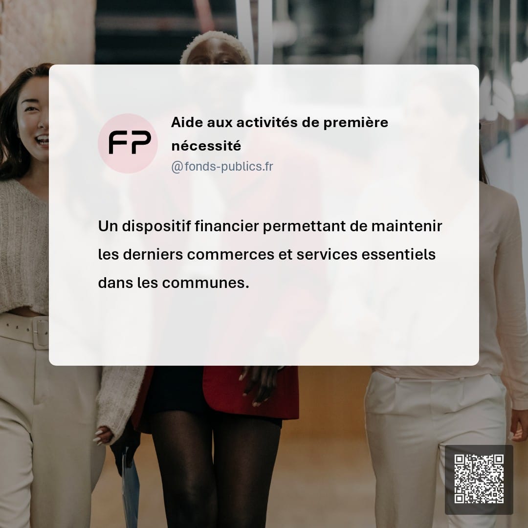 Aide aux activités de première nécessité : Un dispositif financier permettant de maintenir les derniers commerces et services essentiels dans les communes.