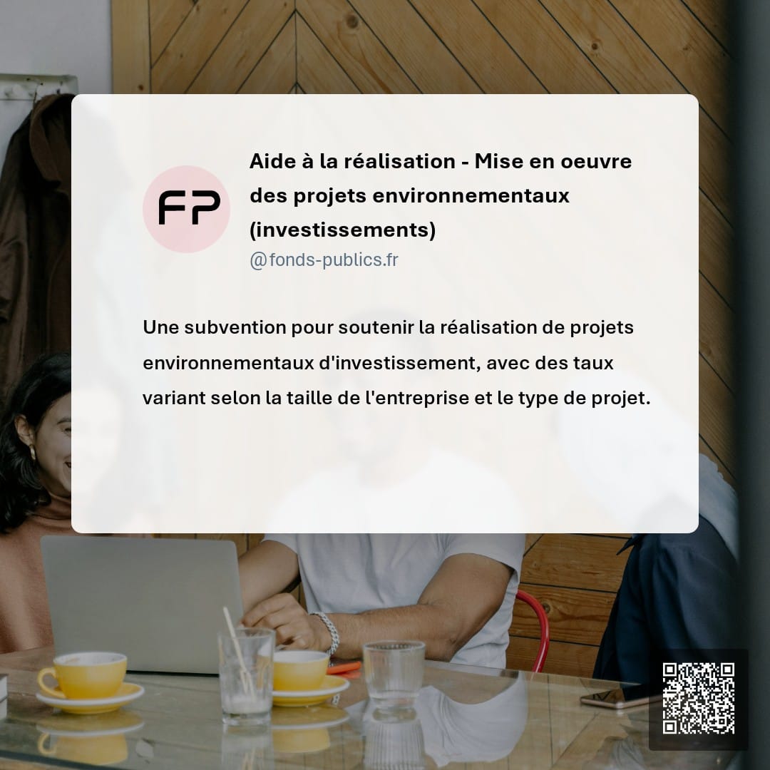 Aide à la réalisation - Mise en oeuvre des projets environnementaux (investissements) : Une subvention pour soutenir la réalisation de projets environnementaux d'investissement