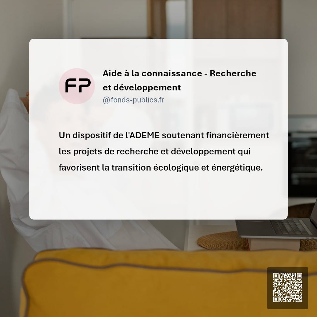 Aide à la connaissance - Recherche et développement : Un dispositif de l'ADEME soutenant financièrement les projets de recherche et développement qui favorisent la transition écologique et énergétique.