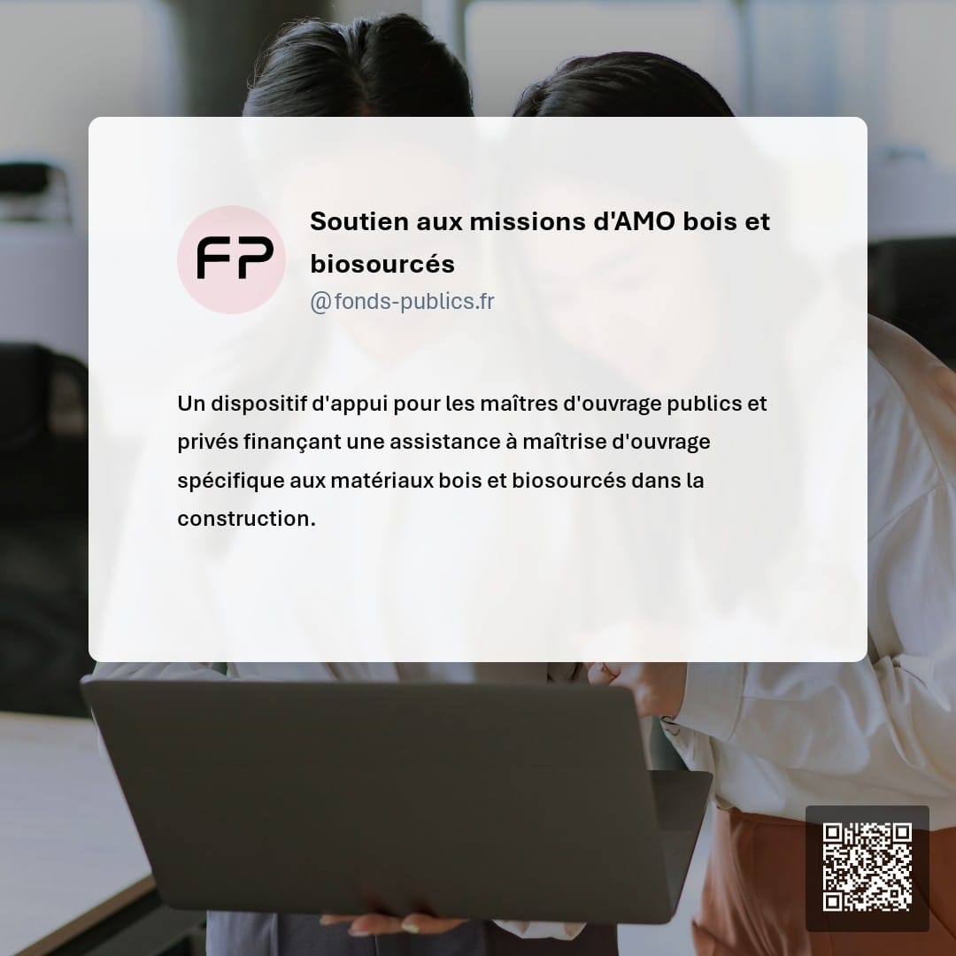 Soutien aux missions d'AMO bois et biosourcés : Un dispositif d'appui pour les maîtres d'ouvrage publics et privés finançant une assistance à maîtrise d'ouvrage spécifique aux matériaux bois et biosourcés dans la construction.