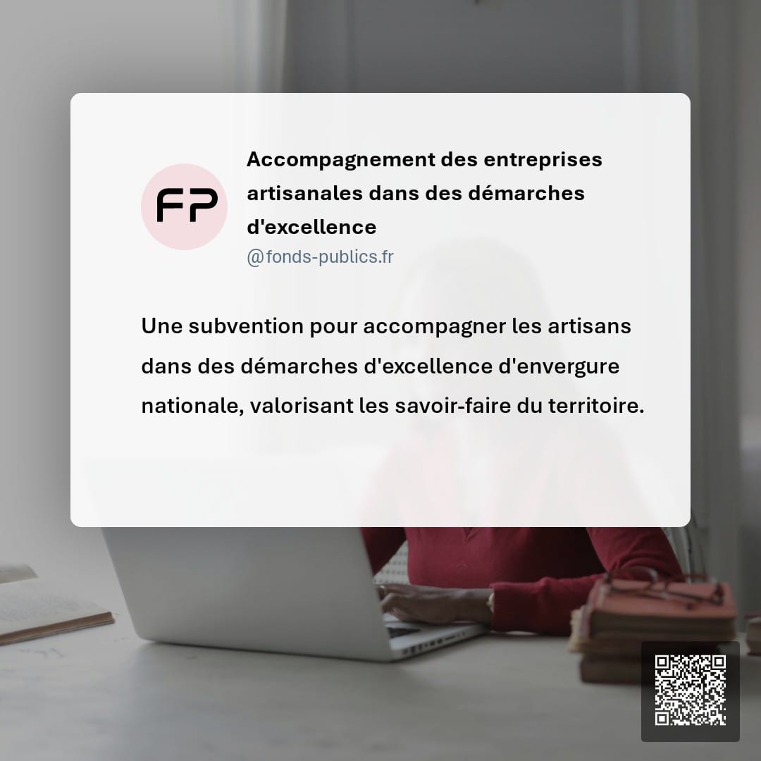 Accompagnement des entreprises artisanales dans des démarches d'excellence : Une subvention pour accompagner les artisans dans des démarches d'excellence d'envergure nationale