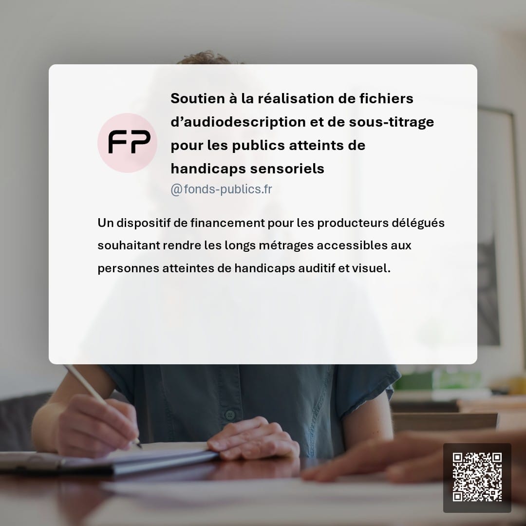 Soutien à la réalisation de fichiers d’audiodescription et de sous-titrage pour les publics atteints de handicaps sensoriels : Un dispositif de financement pour les producteurs délégués souhaitant rendre les longs métrages accessibles aux personnes atteintes de handicaps auditif et visuel.