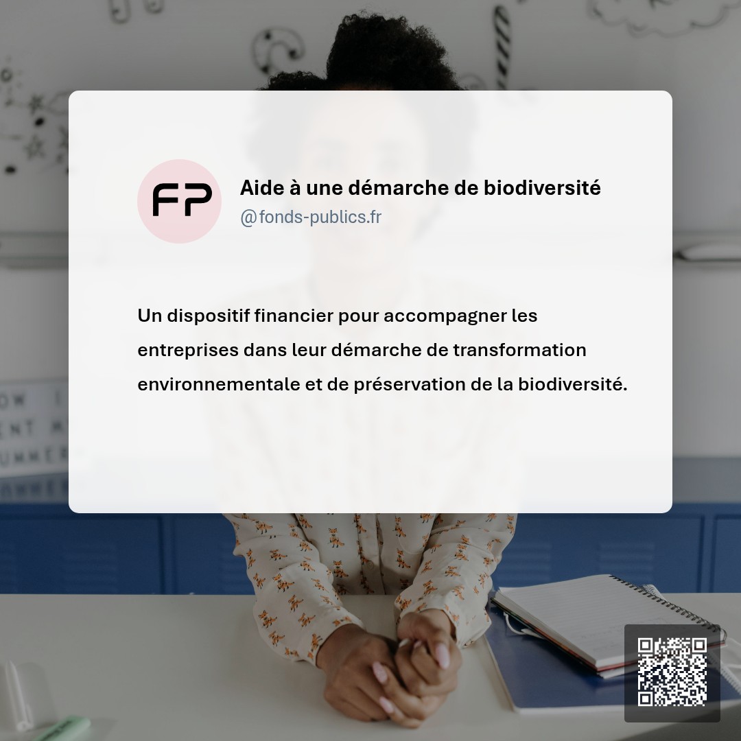 Aide à une démarche de biodiversité : Un dispositif financier pour accompagner les entreprises dans leur démarche de transformation environnementale et de préservation de la biodiversité.