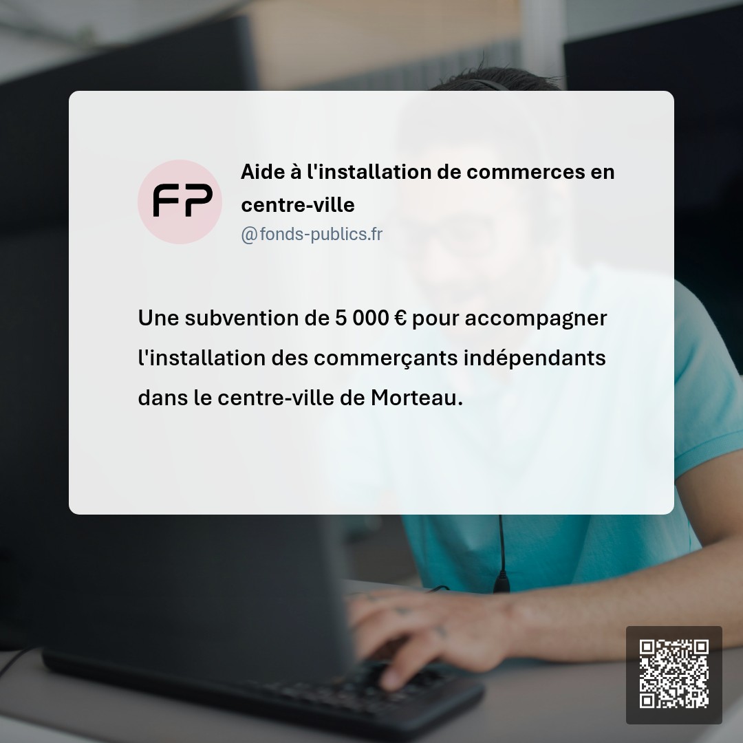 Aide à l'installation de commerces en centre-ville : Une subvention de 5 000 € pour accompagner l'installation des commerçants indépendants dans le centre-ville de Morteau.