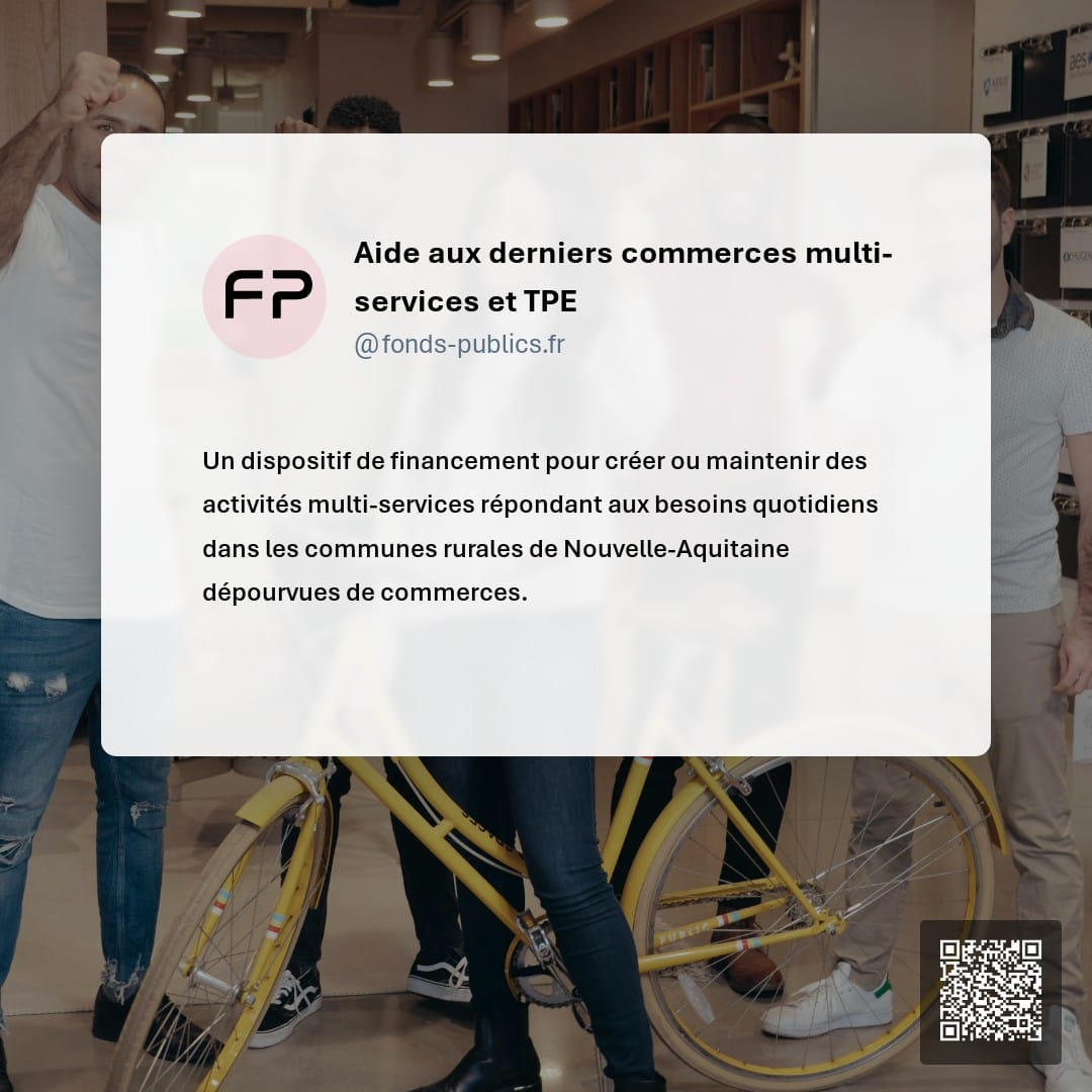 Aide aux derniers commerces multi-services et TPE : Un dispositif de financement pour créer ou maintenir des activités multi-services répondant aux besoins quotidiens dans les communes rurales de Nouvelle-Aquitaine dépourvues de commerces.