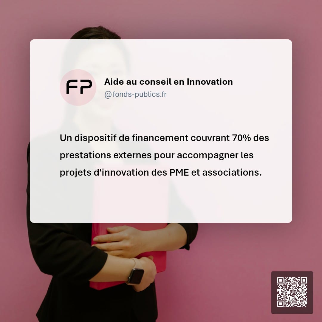 Aide au conseil en Innovation : Un dispositif de financement couvrant 70% des prestations externes pour accompagner les projets d'innovation des PME et associations.