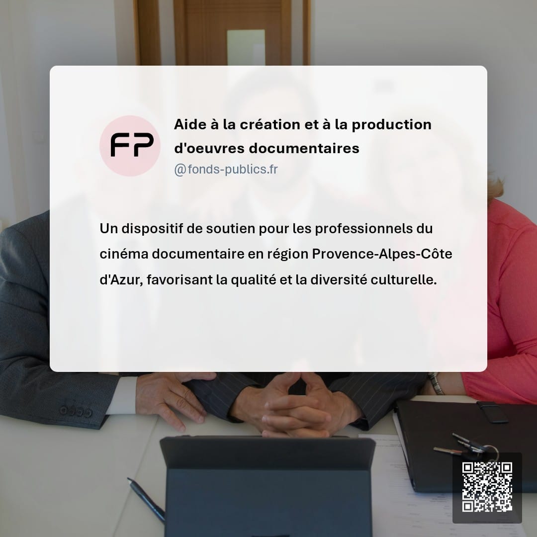 Aide à la création et à la production d'oeuvres documentaires : Un dispositif de soutien pour les professionnels du cinéma documentaire en région Provence-Alpes-Côte d'Azur
