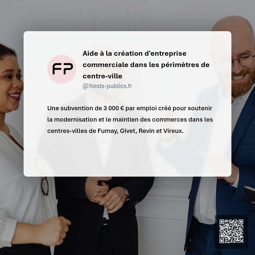 Aide à la création d'entreprise commerciale dans les périmètres de centre-ville : Une subvention de 3 000 € par emploi créé pour soutenir la modernisation et le maintien des commerces dans les centres-villes de Fumay