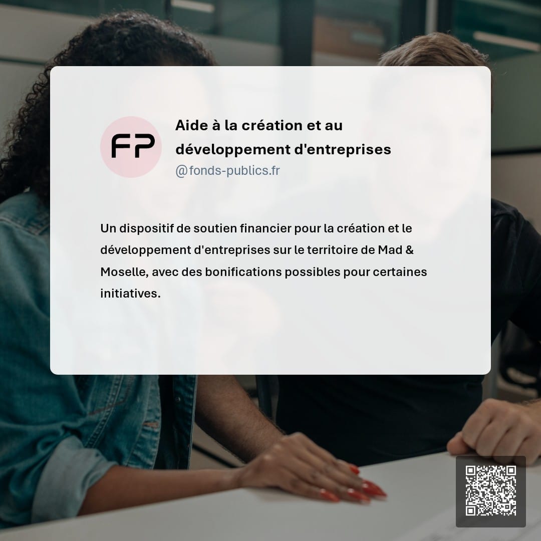 Aide à la création et au développement d'entreprises : Un dispositif de soutien financier pour la création et le développement d'entreprises sur le territoire de Mad & Moselle
