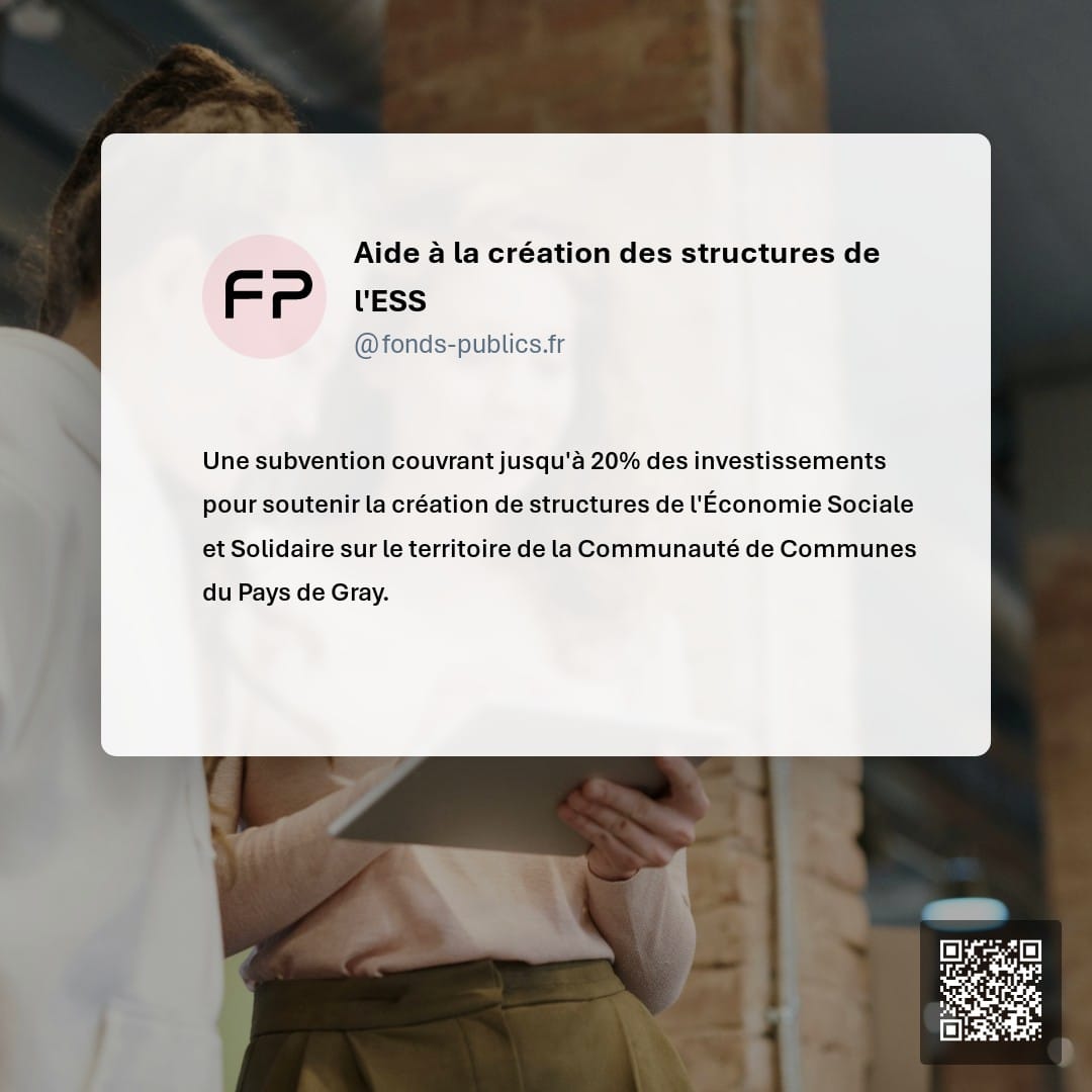Aide à la création des structures de l'ESS : Une subvention couvrant jusqu'à 20% des investissements pour soutenir la création de structures de l'Économie Sociale et Solidaire sur le territoire de la Communauté de Communes du Pays de Gray.