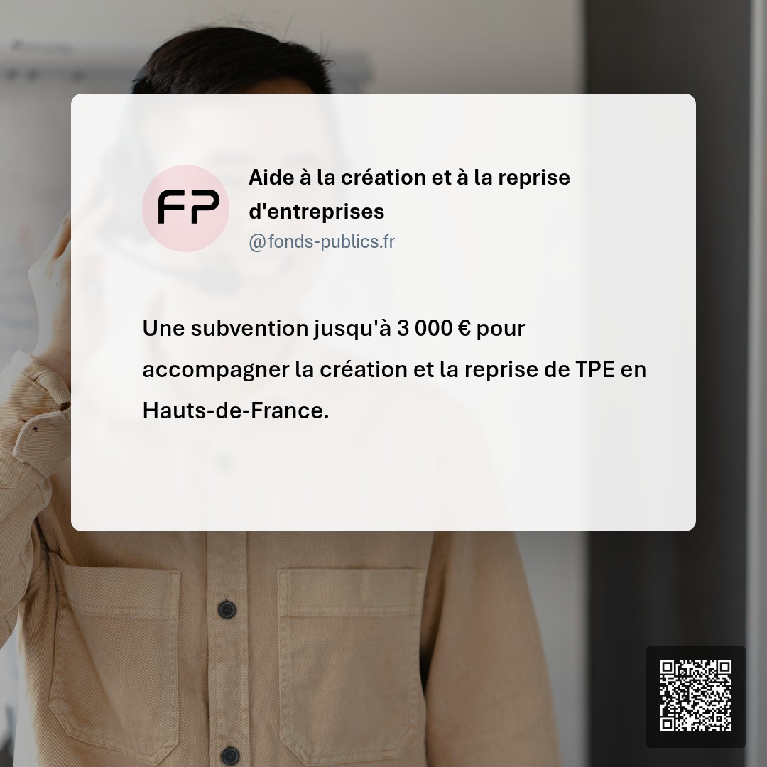 Aide à la création et à la reprise d'entreprises : Une subvention jusqu'à 3 000 € pour accompagner la création et la reprise de TPE en Hauts-de-France.