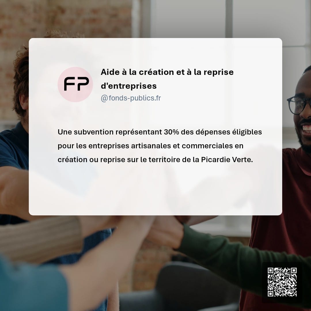Aide à la création et à la reprise d'entreprises : Une subvention représentant 30% des dépenses éligibles pour les entreprises artisanales et commerciales en création ou reprise sur le territoire de la Picardie Verte.