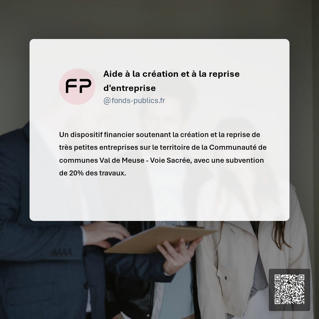 Aide à la création et à la reprise d'entreprise : Un dispositif financier soutenant la création et la reprise de très petites entreprises sur le territoire de la Communauté de communes Val de Meuse - Voie Sacrée