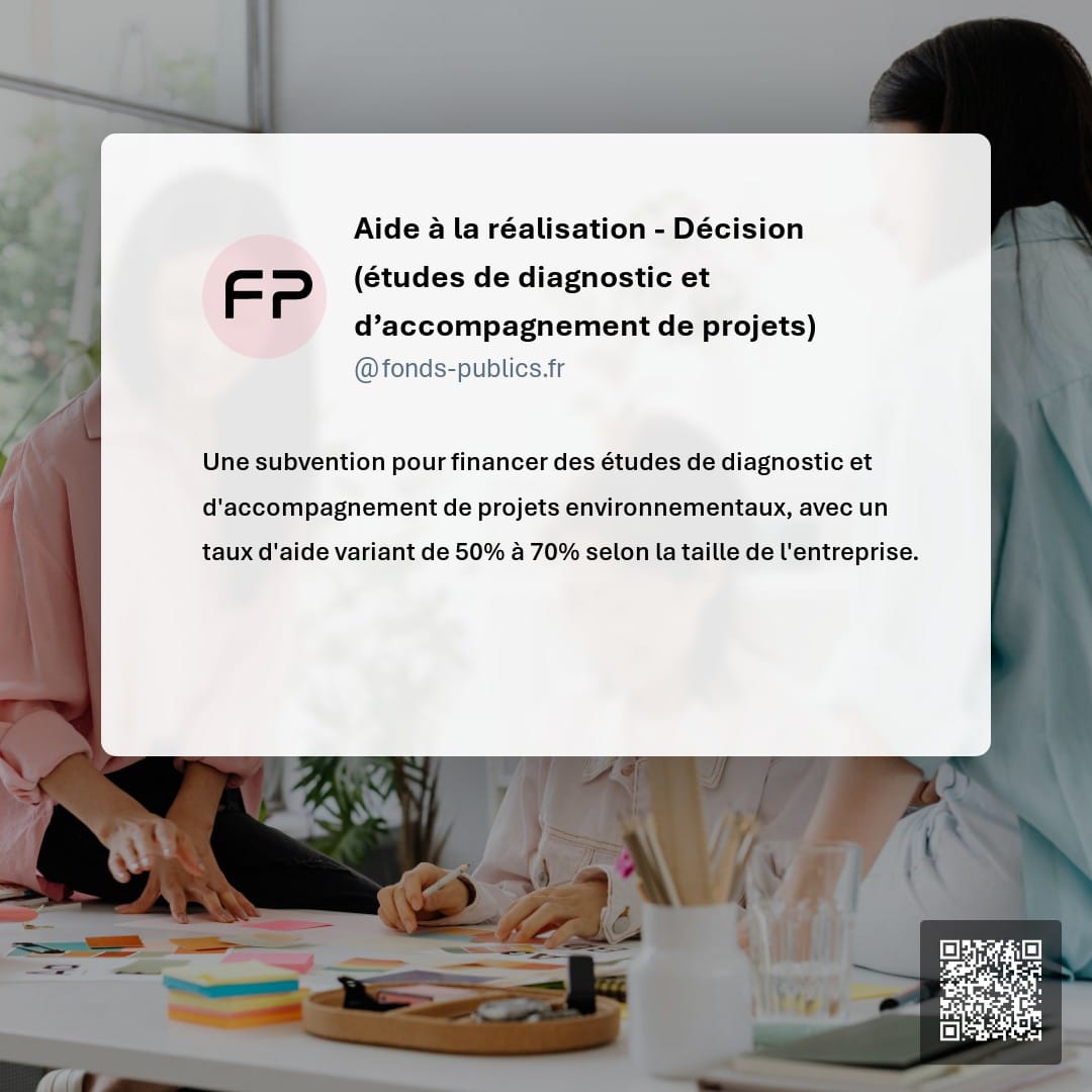 Aide à la réalisation - Décision (études de diagnostic et d’accompagnement de projets) : Une subvention pour financer des études de diagnostic et d'accompagnement de projets environnementaux