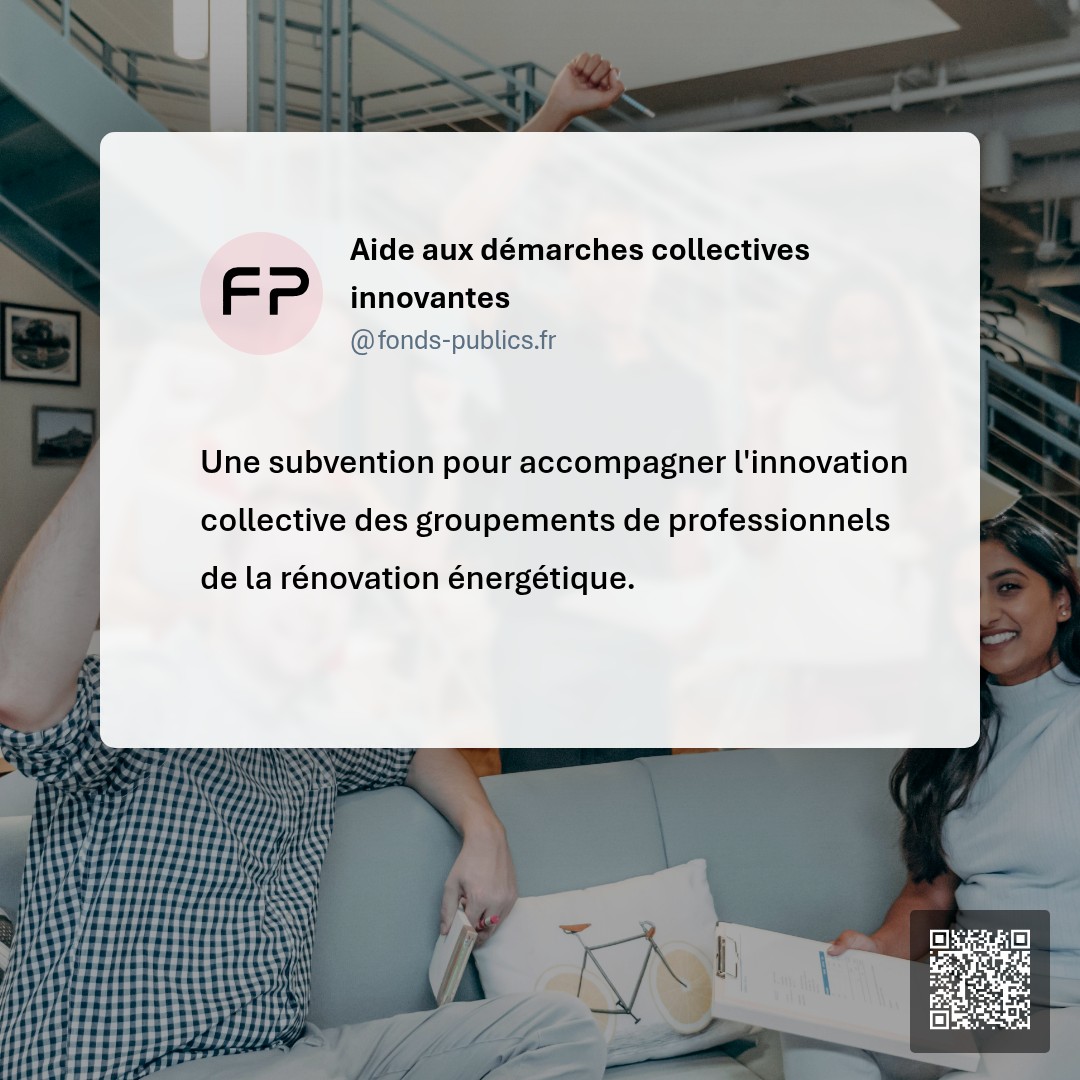 Aide aux démarches collectives innovantes : Une subvention pour accompagner l'innovation collective des groupements de professionnels de la rénovation énergétique.