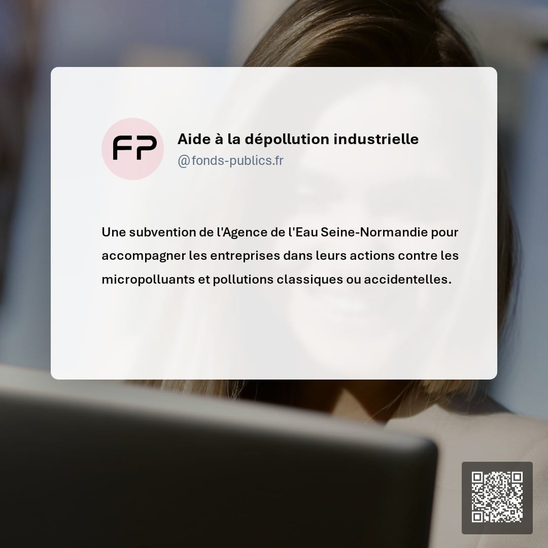 Aide à la dépollution industrielle : Une subvention de l'Agence de l'Eau Seine-Normandie pour accompagner les entreprises dans leurs actions contre les micropolluants et pollutions classiques ou accidentelles.