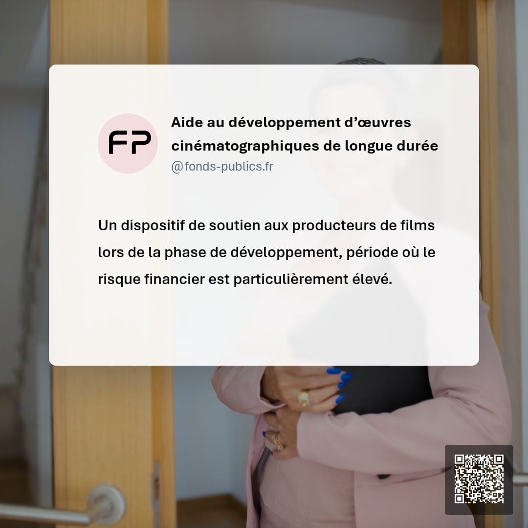 Aide au développement d’œuvres cinématographiques de longue durée : Un dispositif de soutien aux producteurs de films lors de la phase de développement
