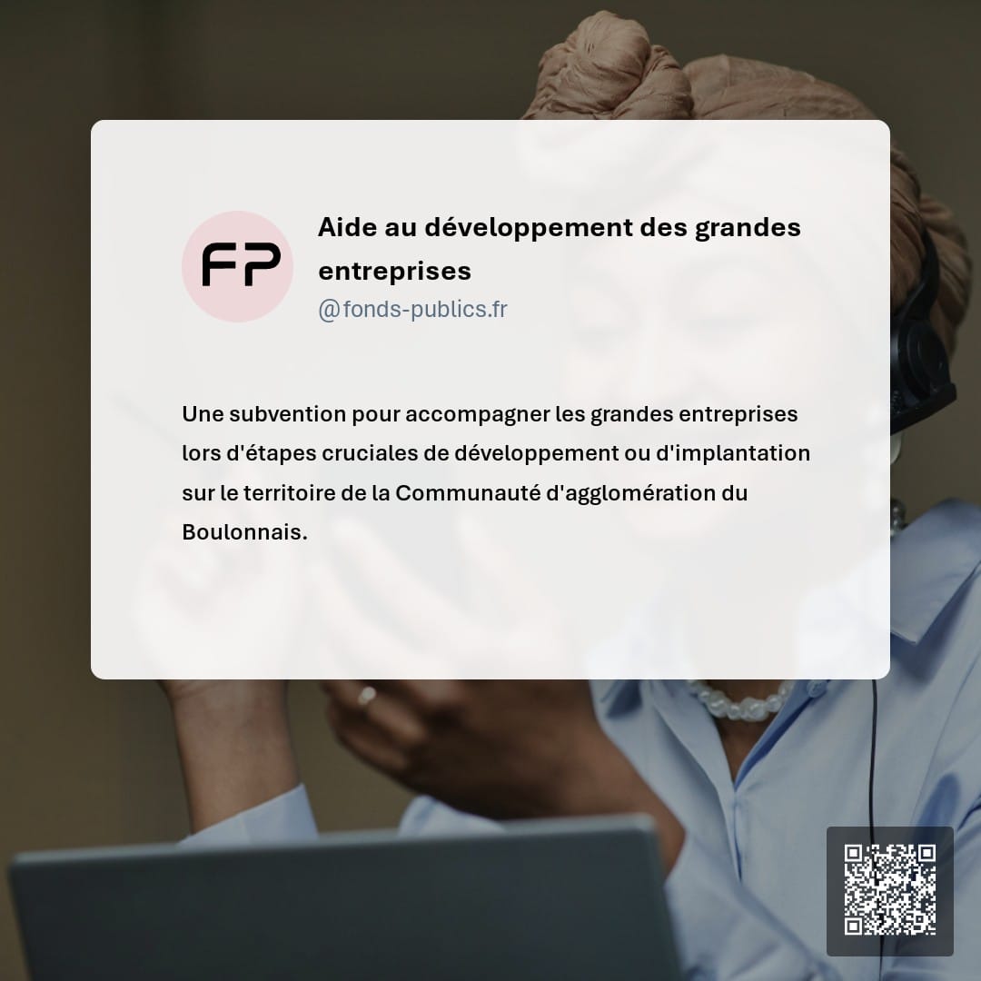 Aide au développement des grandes entreprises : Une subvention pour accompagner les grandes entreprises lors d'étapes cruciales de développement ou d'implantation sur le territoire de la Communauté d'agglomération du Boulonnais.