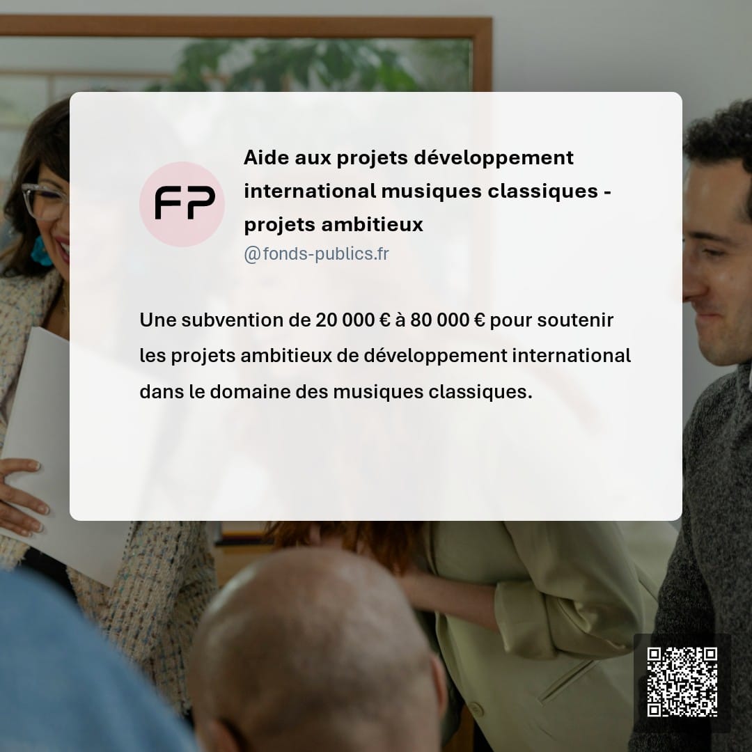 Aide aux projets développement international musiques classiques - projets ambitieux : Une subvention de 20 000 € à 80 000 € pour soutenir les projets ambitieux de développement international dans le domaine des musiques classiques.