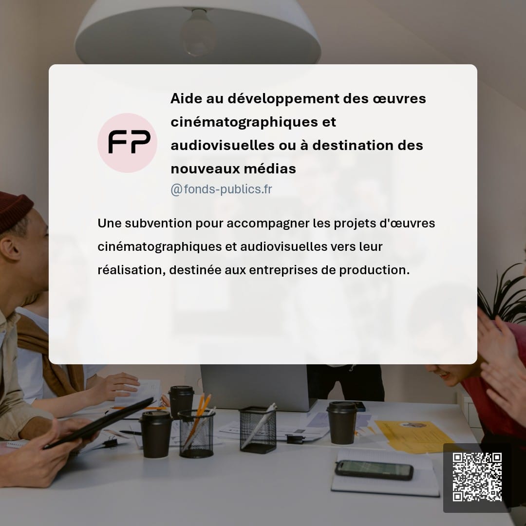 Aide au développement des œuvres cinématographiques et audiovisuelles ou à destination des nouveaux médias : Une subvention pour accompagner les projets d'œuvres cinématographiques et audiovisuelles vers leur réalisation