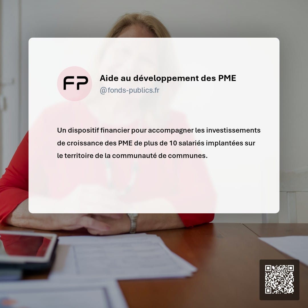 Aide au développement des PME : Un dispositif financier pour accompagner les investissements de croissance des PME de plus de 10 salariés implantées sur le territoire de la communauté de communes.