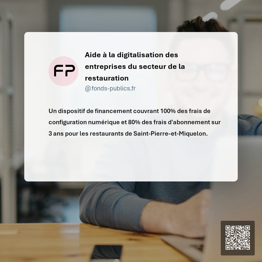 Aide à la digitalisation des entreprises du secteur de la restauration : Un dispositif de financement couvrant 100% des frais de configuration numérique et 80% des frais d'abonnement sur 3 ans pour les restaurants de Saint-Pierre-et-Miquelon.
