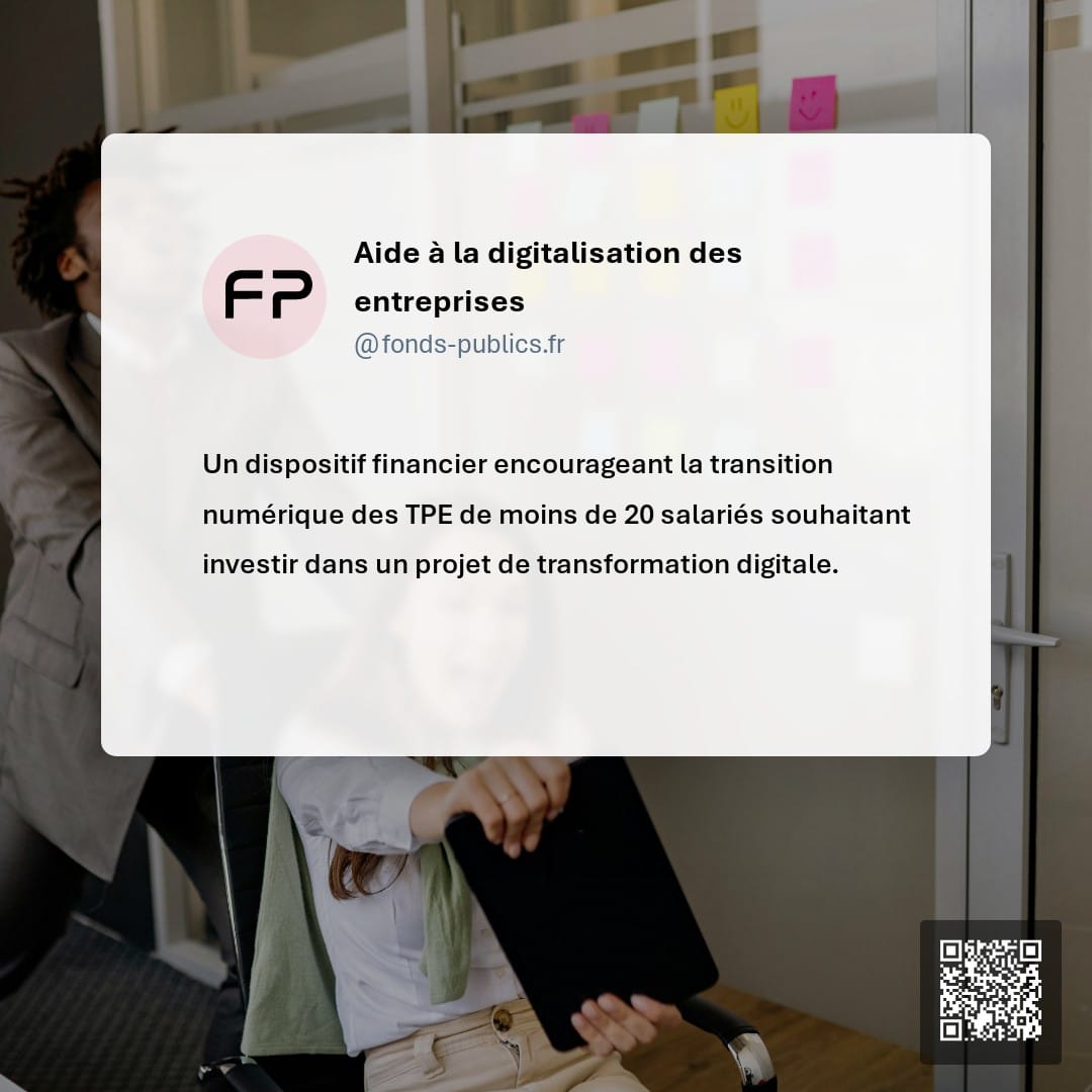 Aide à la digitalisation des entreprises : Un dispositif financier encourageant la transition numérique des TPE de moins de 20 salariés souhaitant investir dans un projet de transformation digitale.