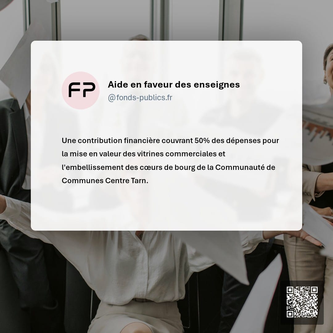 Aide en faveur des enseignes : Une contribution financière couvrant 50% des dépenses pour la mise en valeur des vitrines commerciales et l'embellissement des cœurs de bourg de la Communauté de Communes Centre Tarn.