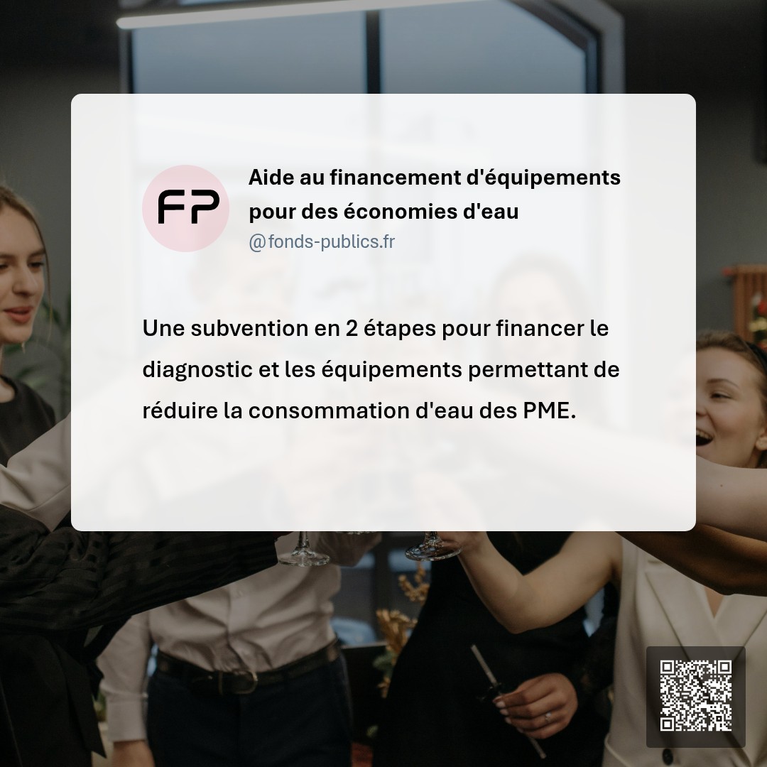 Aide au financement d'équipements pour des économies d'eau : Une subvention en 2 étapes pour financer le diagnostic et les équipements permettant de réduire la consommation d'eau des PME.