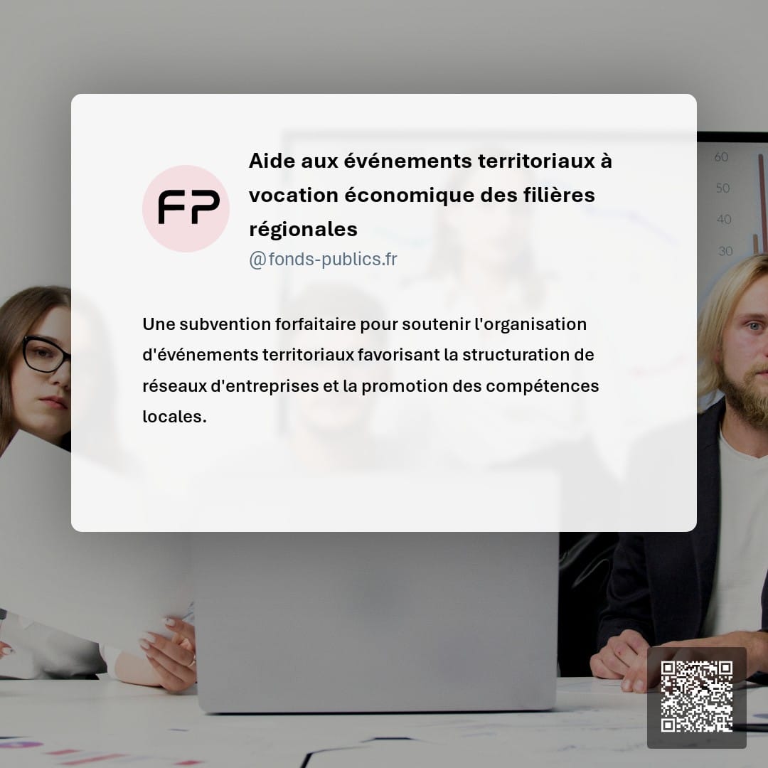 Aide aux événements territoriaux à vocation économique des filières régionales : Une subvention forfaitaire pour soutenir l'organisation d'événements territoriaux favorisant la structuration de réseaux d'entreprises et la promotion des compétences locales.