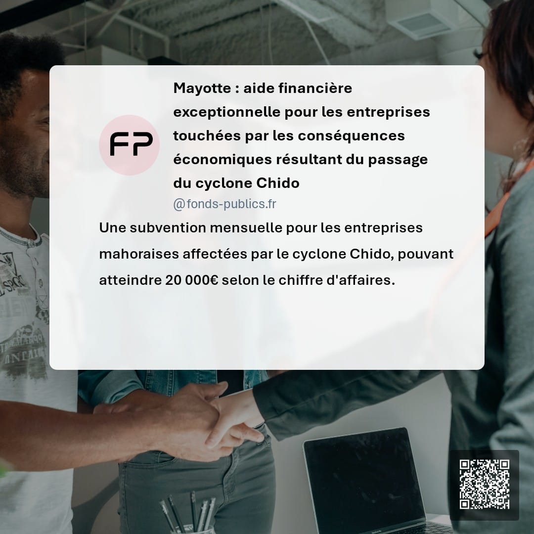 Mayotte : aide financière exceptionnelle pour les entreprises touchées par les conséquences économiques résultant du passage du cyclone Chido : Une subvention mensuelle pour les entreprises mahoraises affectées par le cyclone Chido