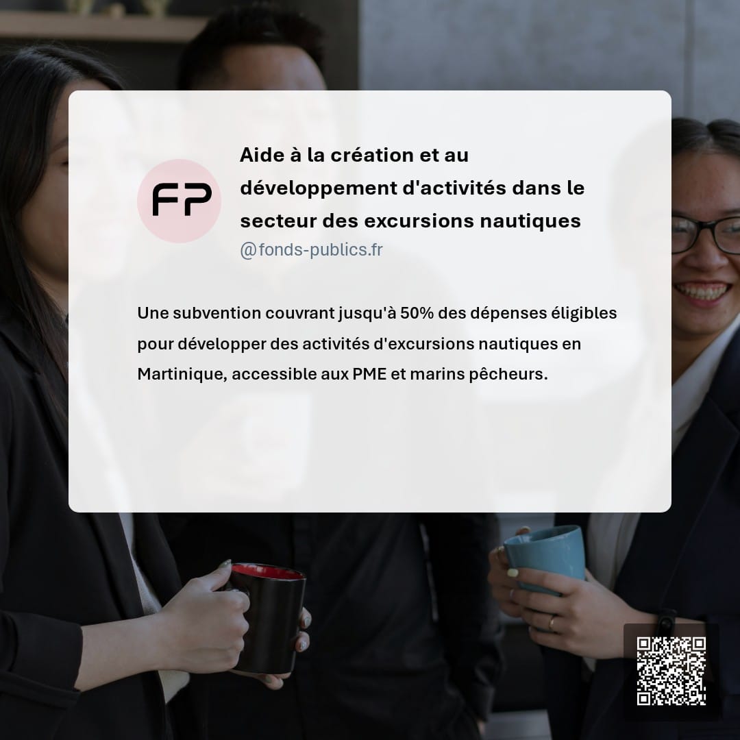 Aide à la création et au développement d'activités dans le secteur des excursions nautiques : Une subvention couvrant jusqu'à 50% des dépenses éligibles pour développer des activités d'excursions nautiques en Martinique
