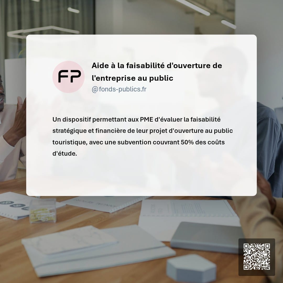 Aide à la faisabilité d'ouverture de l'entreprise au public : Un dispositif permettant aux PME d'évaluer la faisabilité stratégique et financière de leur projet d'ouverture au public touristique