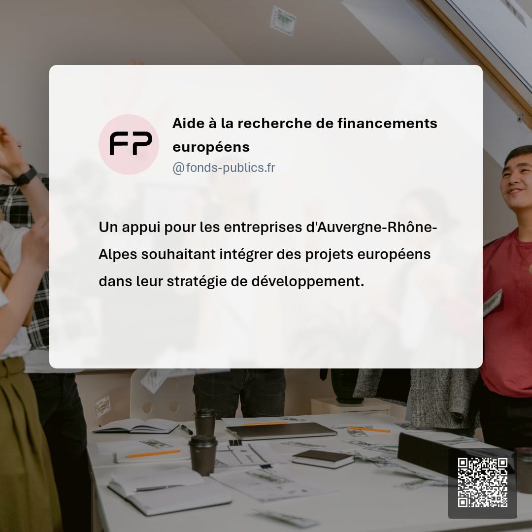 Aide à la recherche de financements européens : Un appui pour les entreprises d'Auvergne-Rhône-Alpes souhaitant intégrer des projets européens dans leur stratégie de développement.