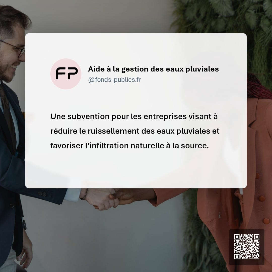 Aide à la gestion des eaux pluviales : Une subvention pour les entreprises visant à réduire le ruissellement des eaux pluviales et favoriser l'infiltration naturelle à la source.