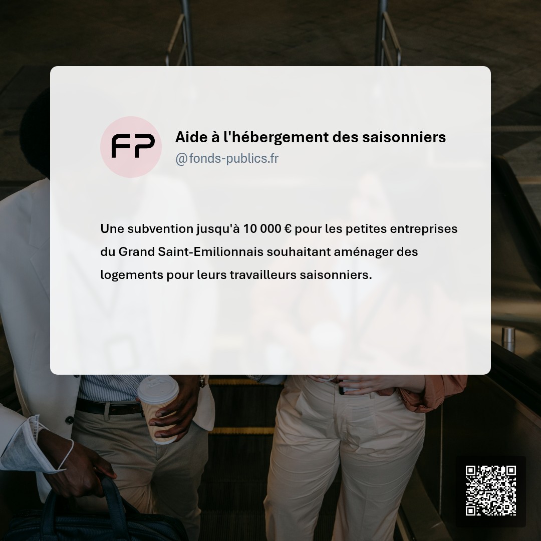Aide à l'hébergement des saisonniers : Une subvention jusqu'à 10 000 € pour les petites entreprises du Grand Saint-Emilionnais souhaitant aménager des logements pour leurs travailleurs saisonniers.