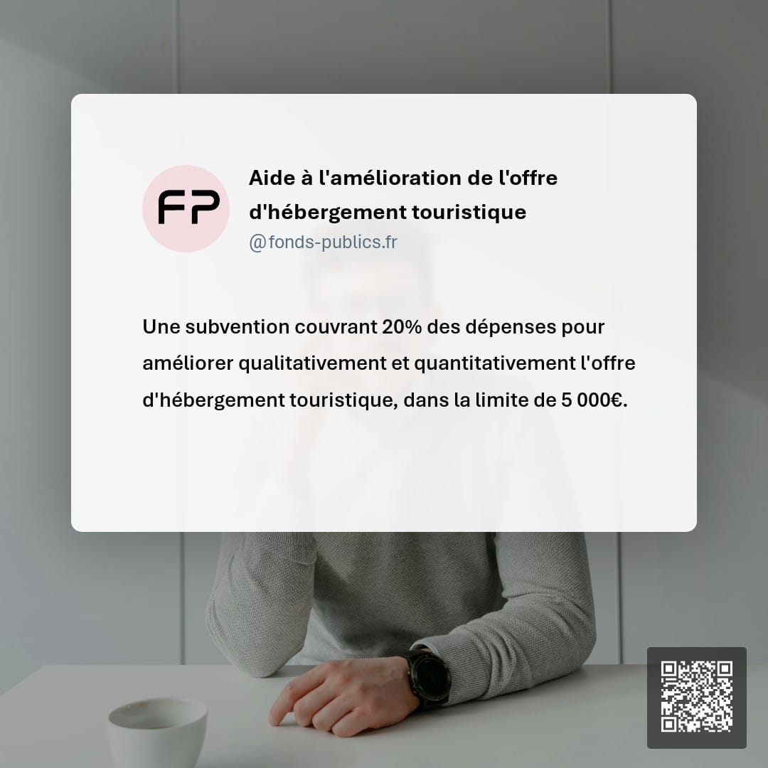 Aide à l'amélioration de l'offre d'hébergement touristique : Une subvention couvrant 20% des dépenses pour améliorer qualitativement et quantitativement l'offre d'hébergement touristique