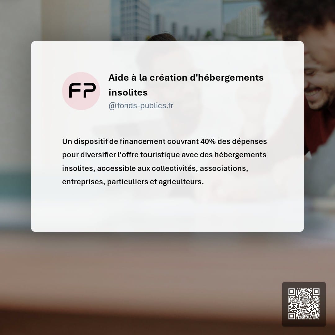 Aide à la création d'hébergements insolites : Un dispositif de financement couvrant 40% des dépenses pour diversifier l'offre touristique avec des hébergements insolites