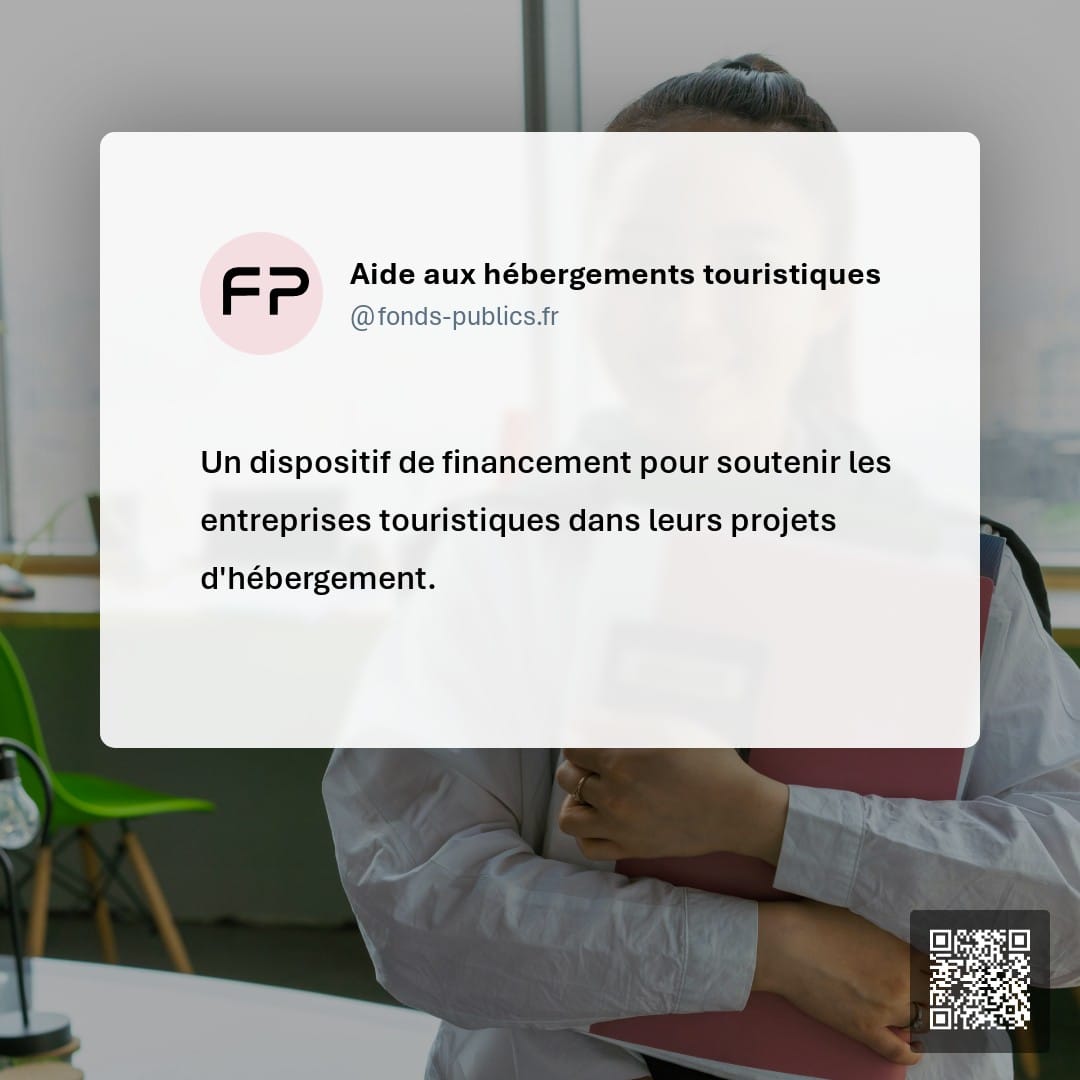 Aide aux hébergements touristiques : Un dispositif de financement pour soutenir les entreprises touristiques dans leurs projets d'hébergement.