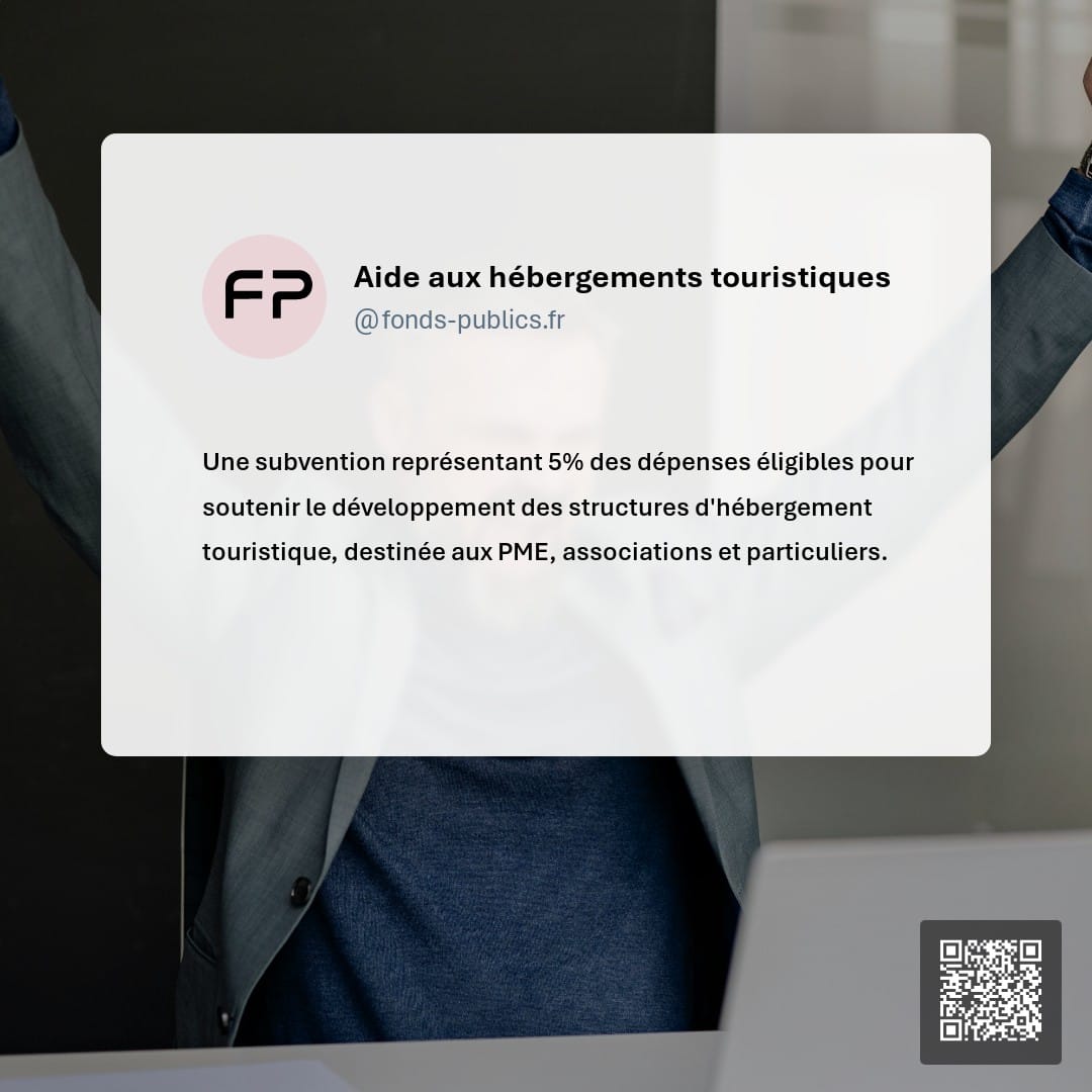 Aide aux hébergements touristiques : Une subvention représentant 5% des dépenses éligibles pour soutenir le développement des structures d'hébergement touristique
