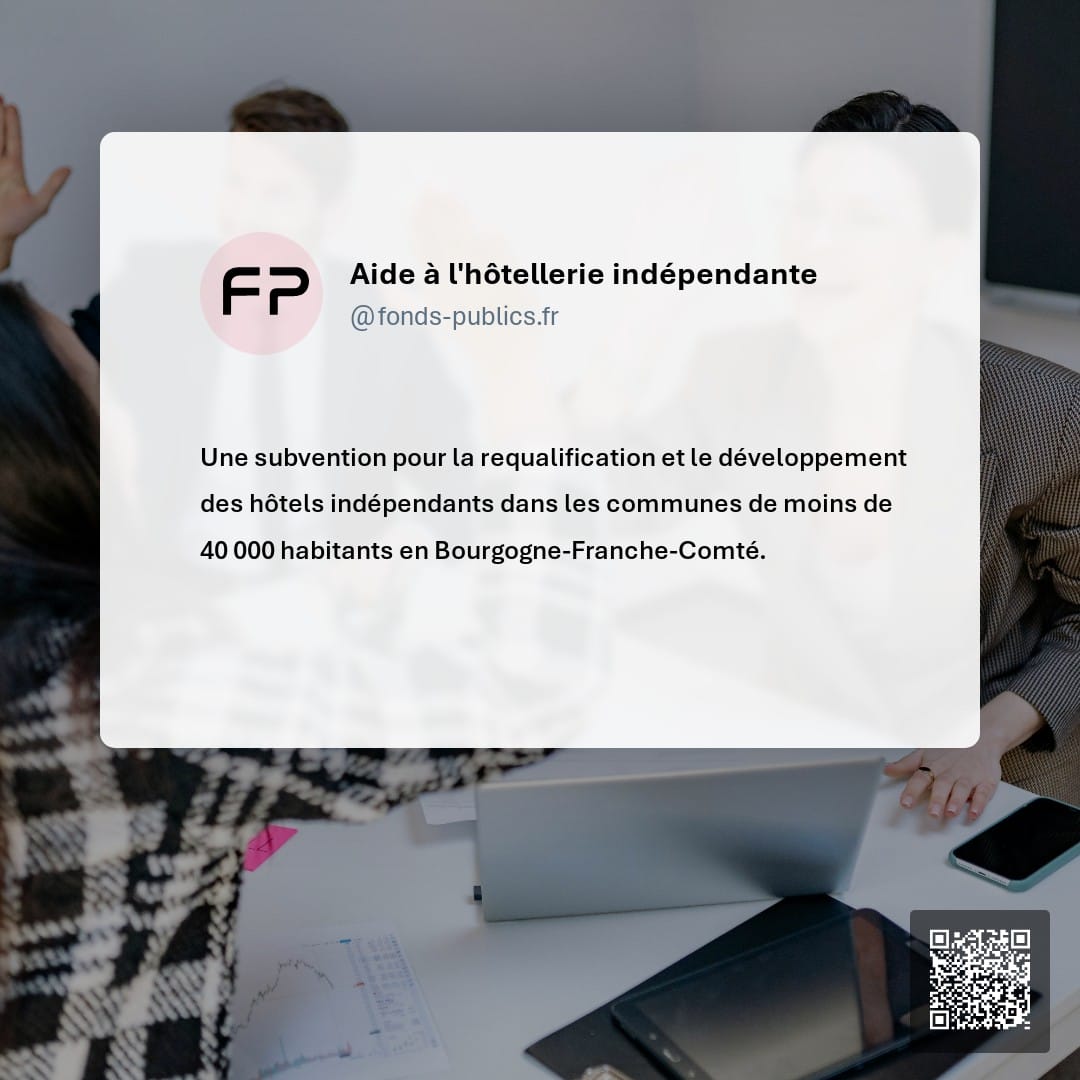 Aide à l'hôtellerie indépendante : Une subvention pour la requalification et le développement des hôtels indépendants dans les communes de moins de 40 000 habitants en Bourgogne-Franche-Comté.