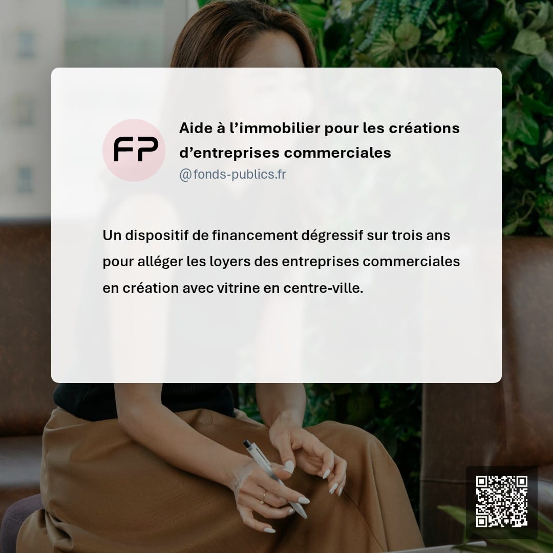 Aide à l’immobilier pour les créations d’entreprises commerciales : Un dispositif de financement dégressif sur trois ans pour alléger les loyers des entreprises commerciales en création avec vitrine en centre-ville.