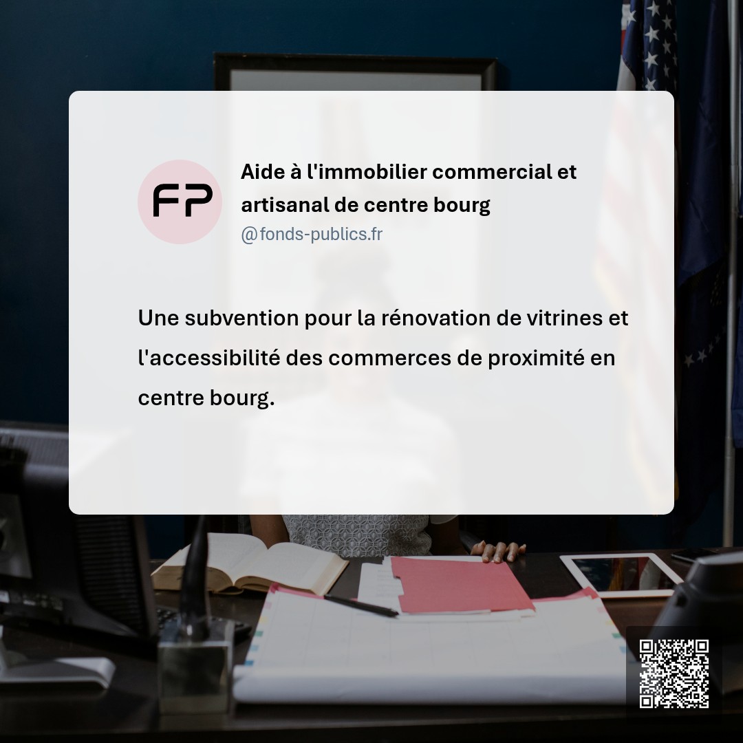 Aide à l'immobilier commercial et artisanal de centre bourg : Une subvention pour la rénovation de vitrines et l'accessibilité des commerces de proximité en centre bourg.